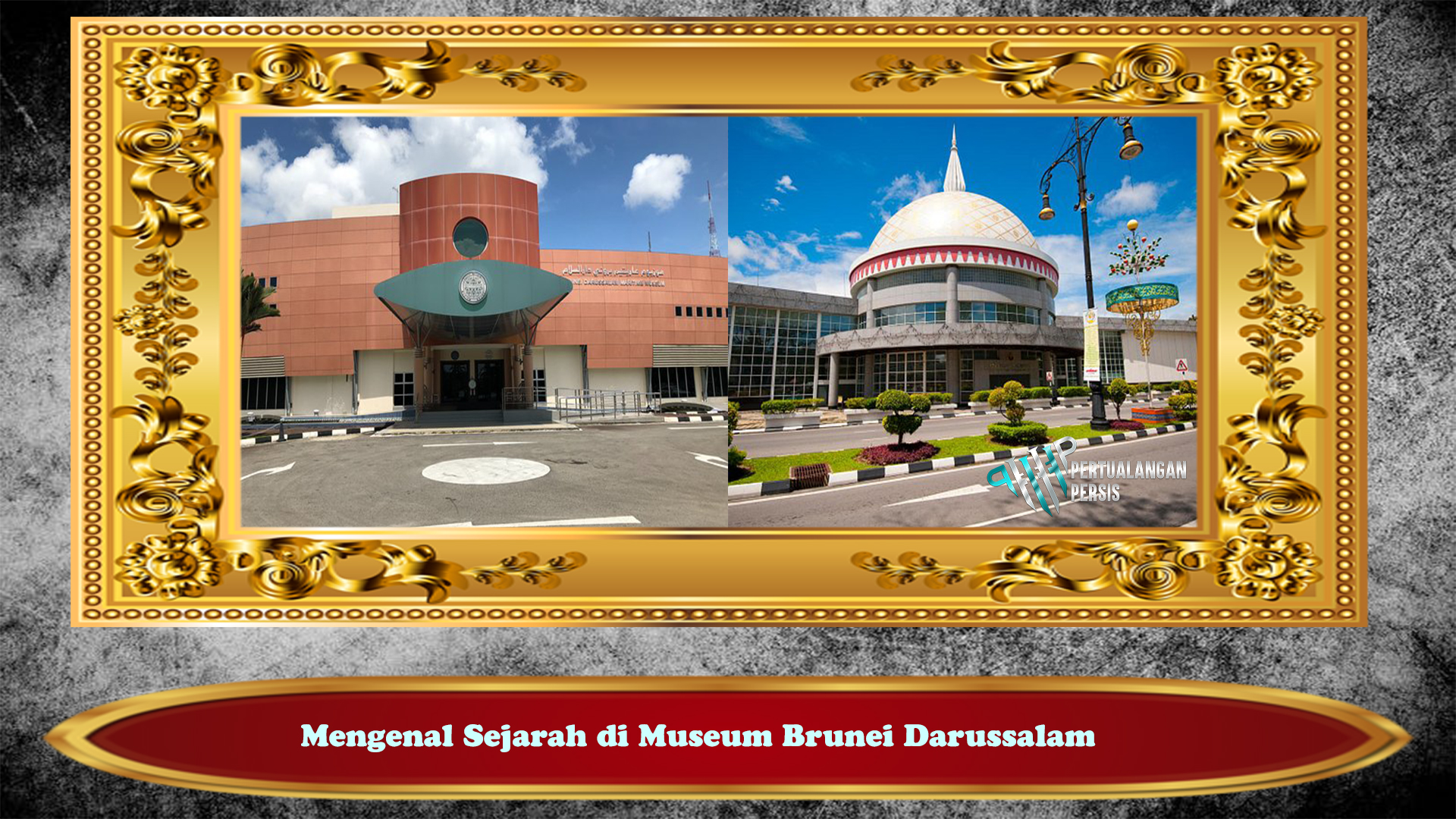 Mengenal Sejarah di Museum Brunei Darussalam