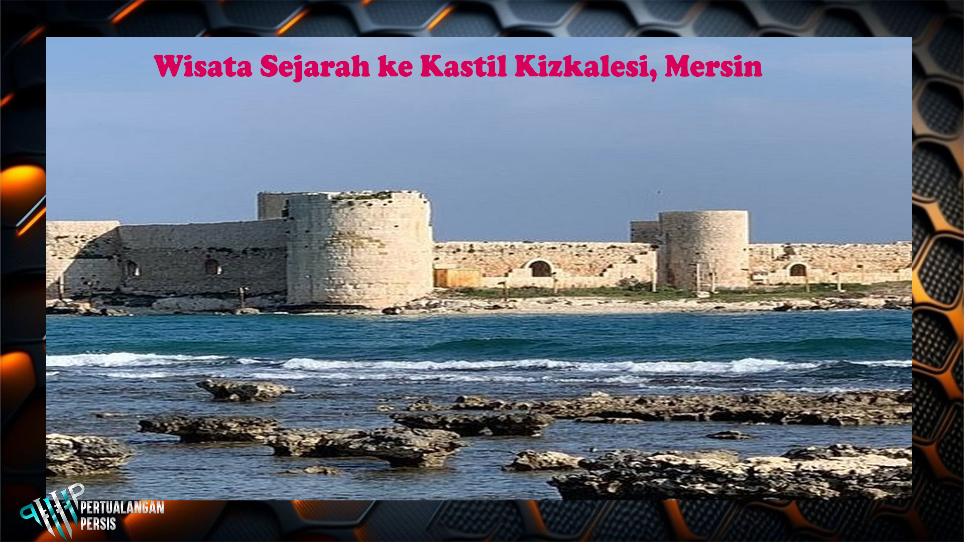 Wisata Sejarah ke Kastil Kizkalesi, Mersin