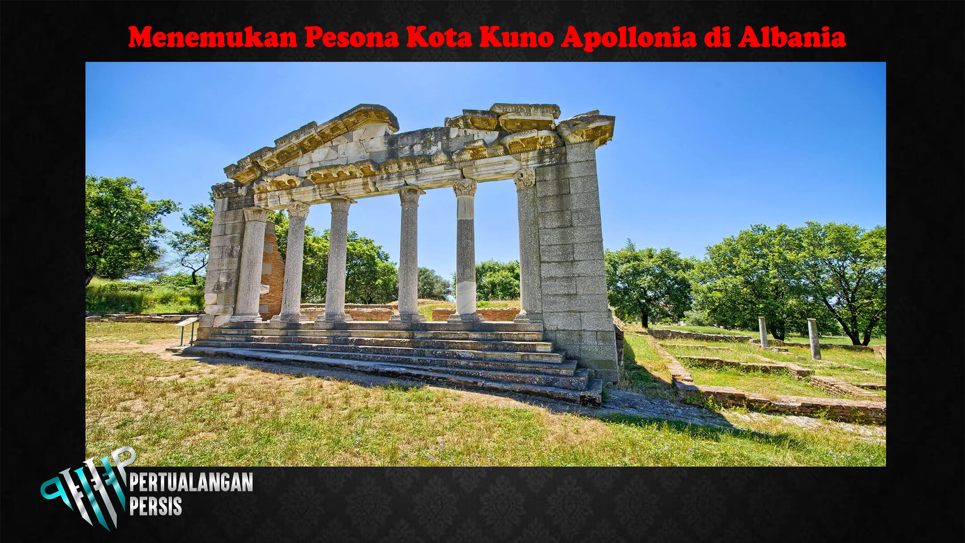 Menemukan Pesona Kota Kuno Apollonia di Albania